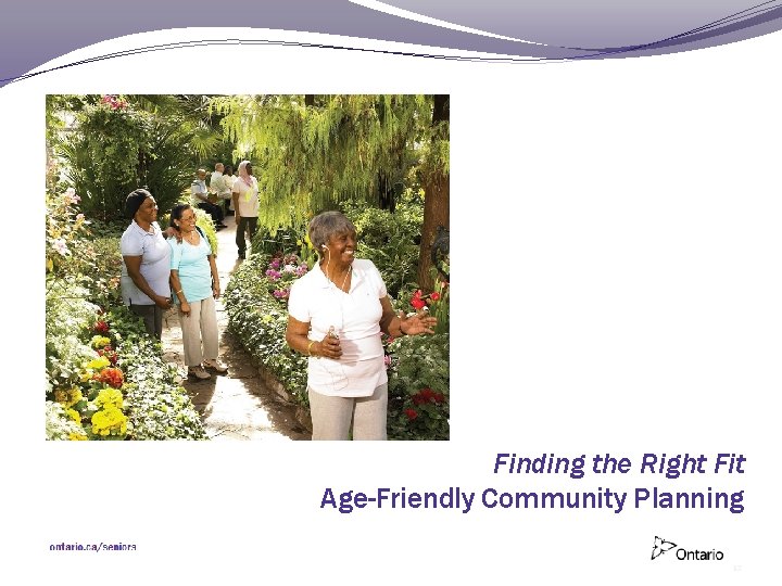 Finding the Right Fit Age-Friendly Community Planning 12 