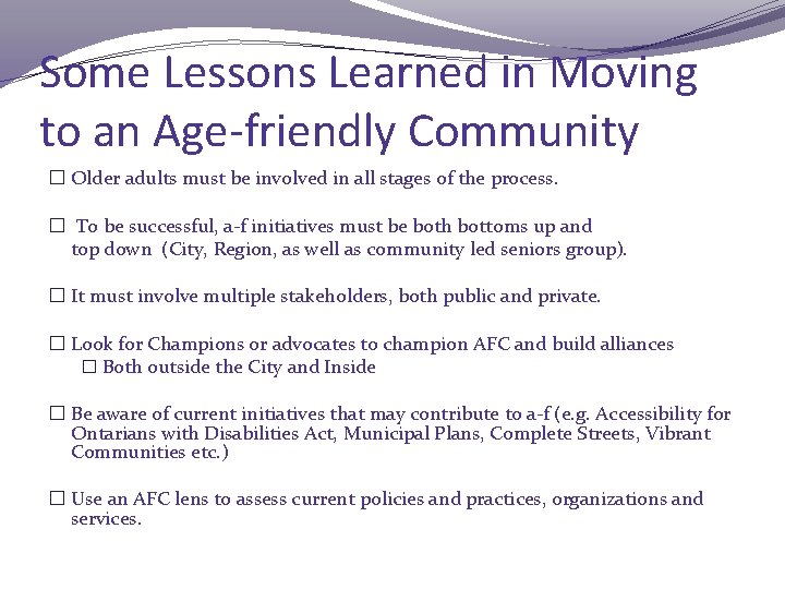 Some Lessons Learned in Moving to an Age-friendly Community AFC � Older adults must