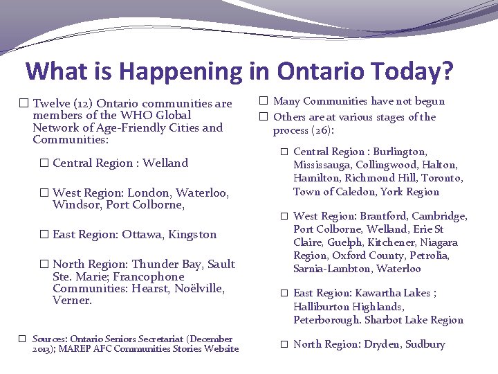 What is Happening in Ontario Today? � Twelve (12) Ontario communities are members of