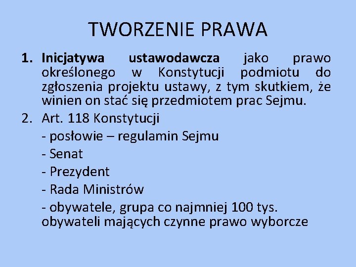 TWORZENIE PRAWA 1. Inicjatywa ustawodawcza jako prawo określonego w Konstytucji podmiotu do zgłoszenia projektu