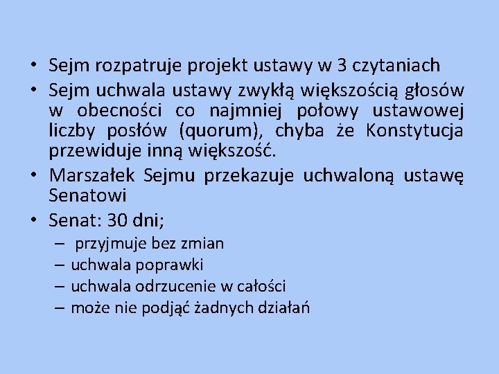  • Sejm rozpatruje projekt ustawy w 3 czytaniach • Sejm uchwala ustawy zwykłą