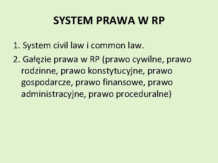 SYSTEM PRAWA W RP 1. System civil law i common law. 2. Gałęzie prawa