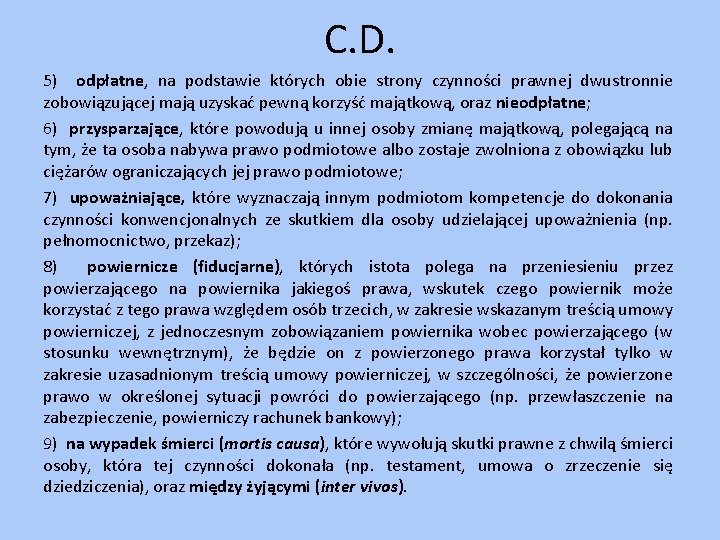 C. D. 5) odpłatne, na podstawie których obie strony czynności prawnej dwustronnie zobowiązującej mają