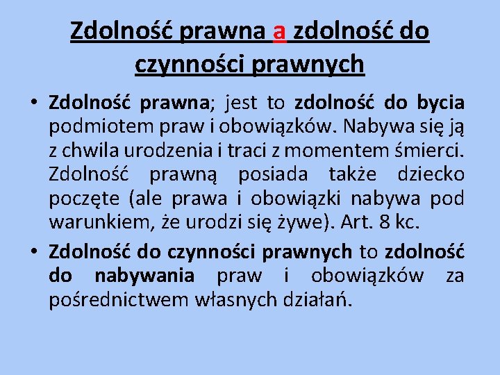 Zdolność prawna a zdolność do czynności prawnych • Zdolność prawna; jest to zdolność do