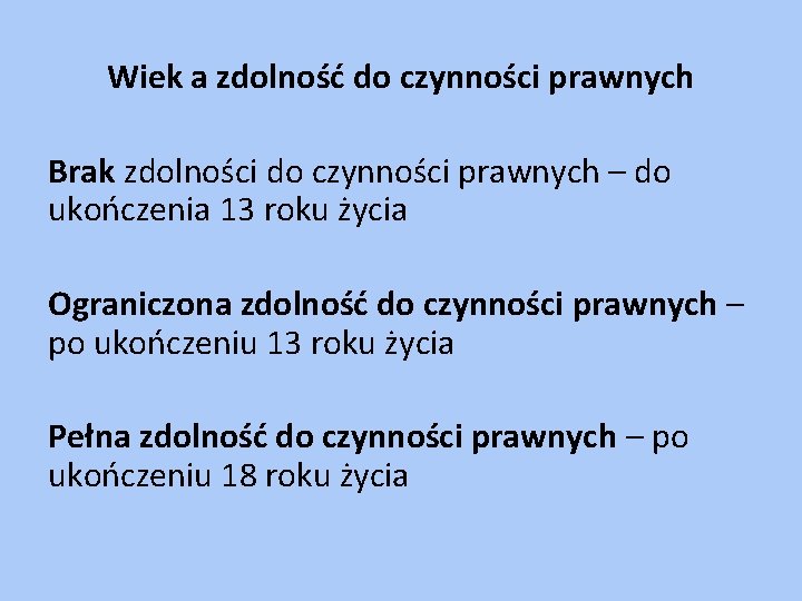 Wiek a zdolność do czynności prawnych Brak zdolności do czynności prawnych – do ukończenia