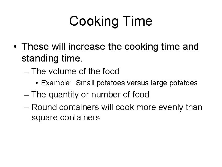 Cooking Time • These will increase the cooking time and standing time. – The