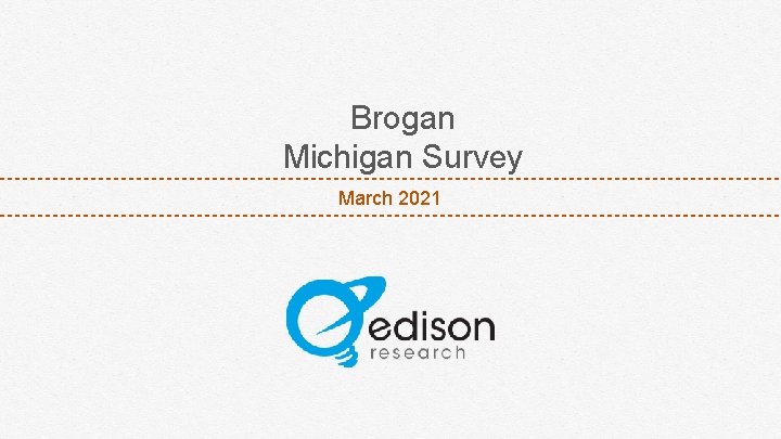 Brogan Michigan Survey March 2021 