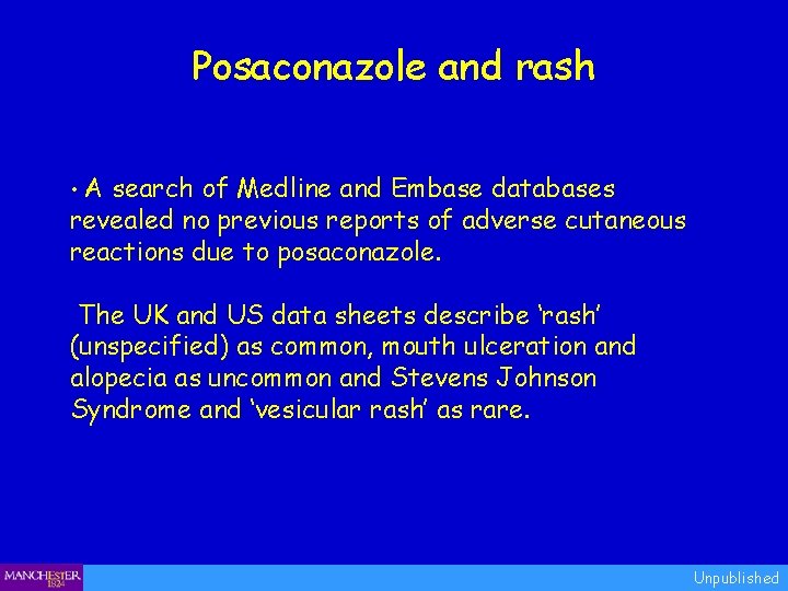 Posaconazole and rash • A search of Medline and Embase databases revealed no previous