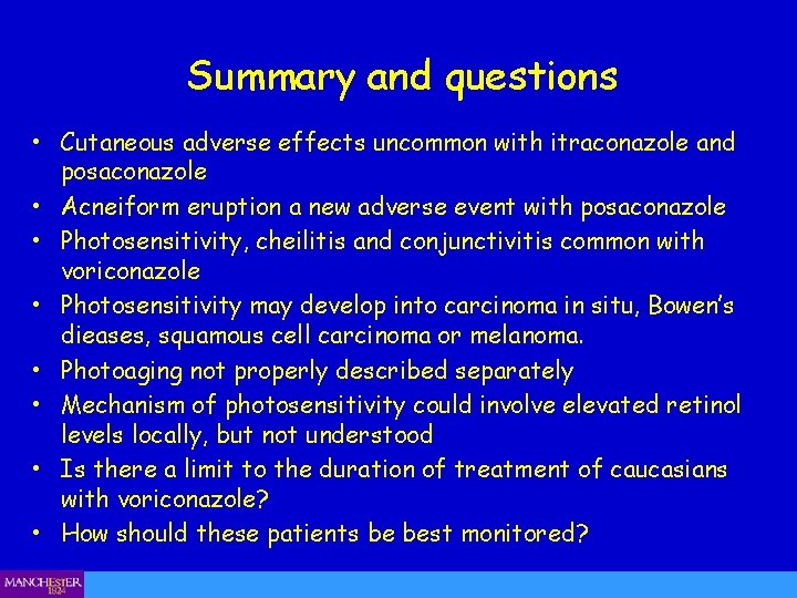 Summary and questions • Cutaneous adverse effects uncommon with itraconazole and posaconazole • Acneiform