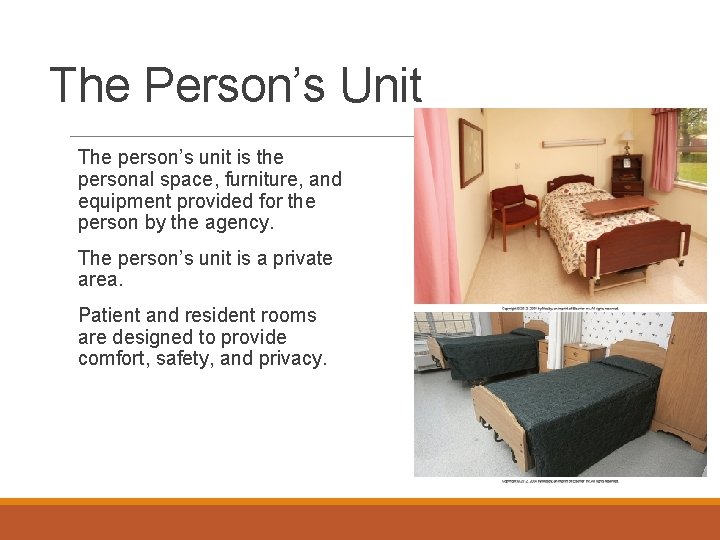 The Person’s Unit The person’s unit is the personal space, furniture, and equipment provided