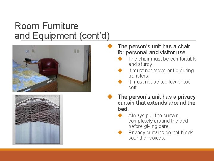 Room Furniture and Equipment (cont’d) The person’s unit has a chair for personal and