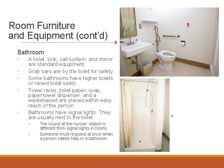 Room Furniture and Equipment (cont’d) Bathroom ◦ ◦ ◦ A toilet, sink, call system,