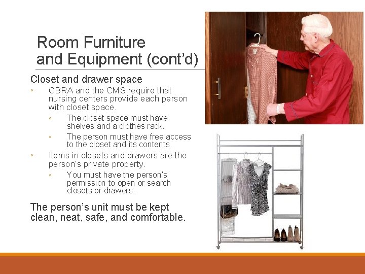 Room Furniture and Equipment (cont’d) Closet and drawer space ◦ OBRA and the CMS