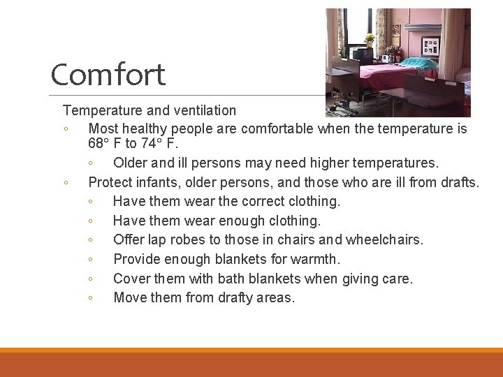 Comfort Temperature and ventilation ◦ Most healthy people are comfortable when the temperature is