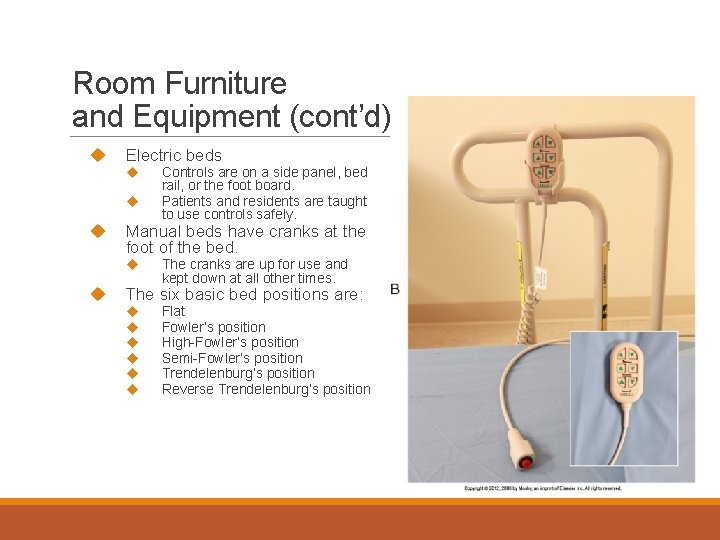 Room Furniture and Equipment (cont’d) Electric beds Manual beds have cranks at the foot