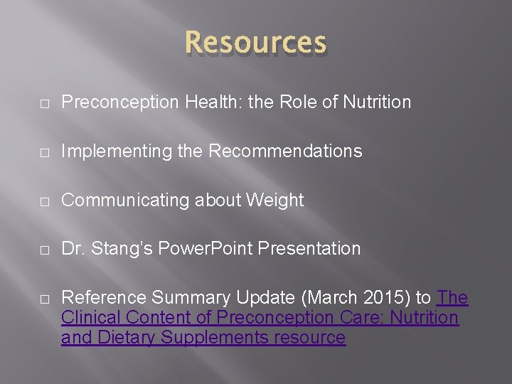 Resources � Preconception Health: the Role of Nutrition � Implementing the Recommendations � Communicating