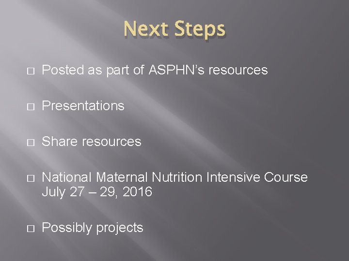 Next Steps � Posted as part of ASPHN’s resources � Presentations � Share resources