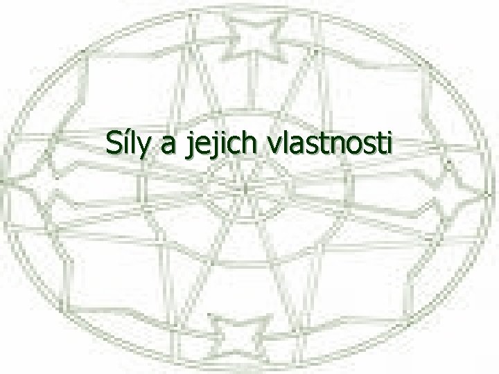 Síly a jejich vlastnosti 