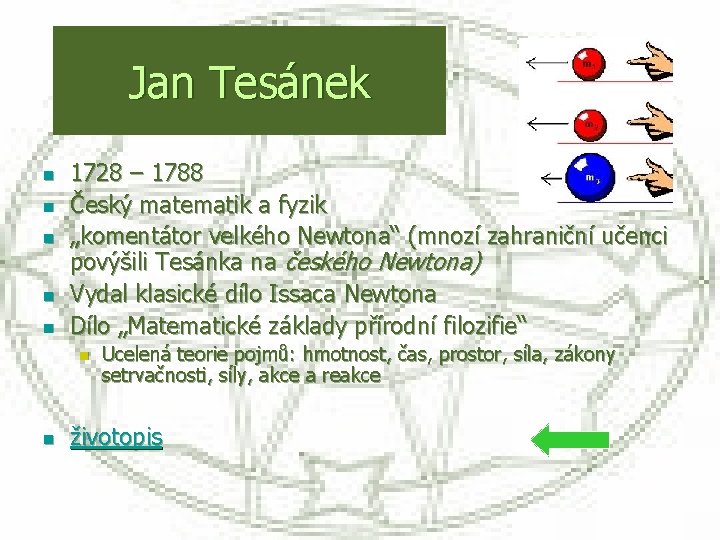 Jan Tesánek n n n 1728 – 1788 Český matematik a fyzik „komentátor velkého