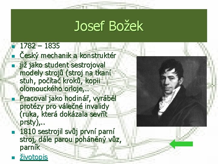 Josef Božek n n n 1782 – 1835 Český mechanik a konstruktér již jako