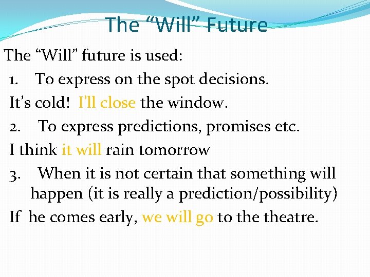 The “Will” Future The “Will” future is used: 1. To express on the spot