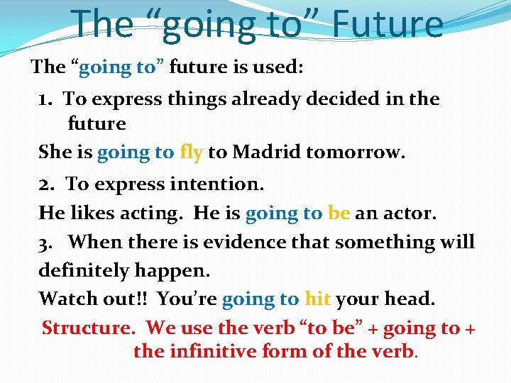 The “going to” Future The “going to” future is used: 1. To express things