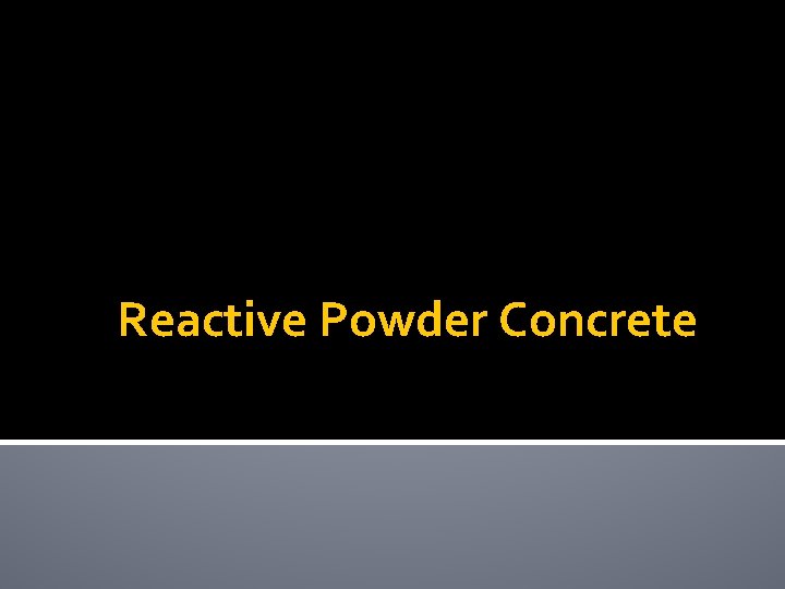 Reactive Powder Concrete 
