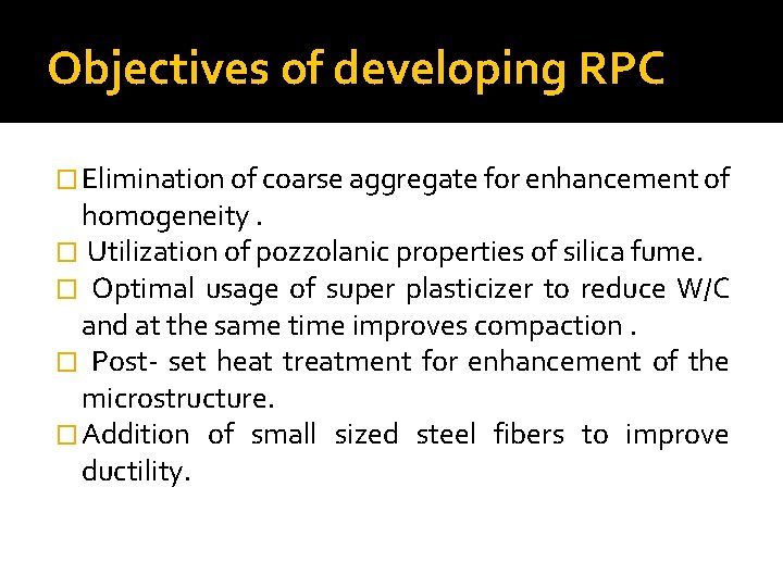 Objectives of developing RPC � Elimination of coarse aggregate for enhancement of homogeneity. �