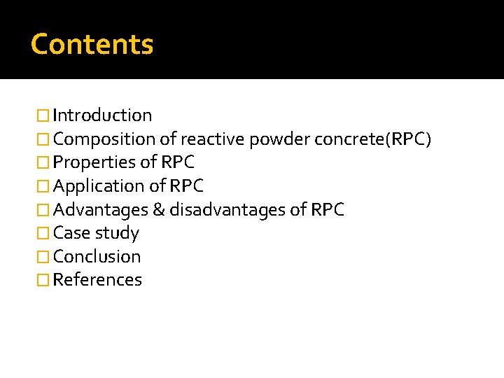 Contents � Introduction � Composition of reactive powder concrete(RPC) � Properties of RPC �