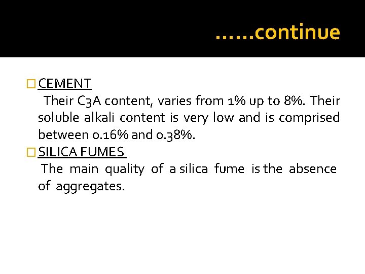 ……continue � CEMENT Their C 3 A content, varies from 1% up to 8%.