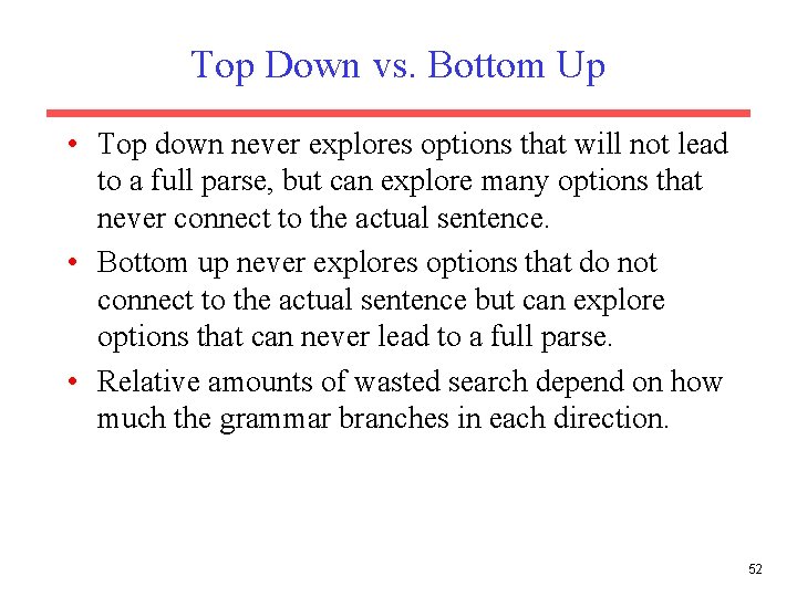 Top Down vs. Bottom Up • Top down never explores options that will not