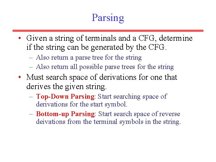 Parsing • Given a string of terminals and a CFG, determine if the string