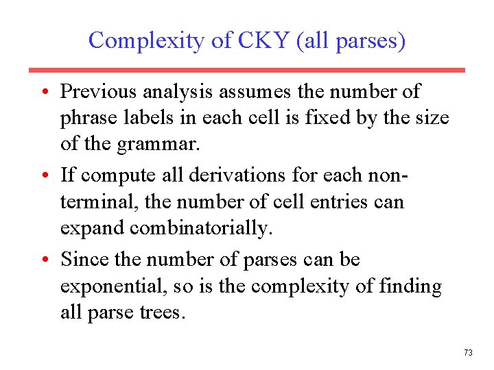 Complexity of CKY (all parses) • Previous analysis assumes the number of phrase labels