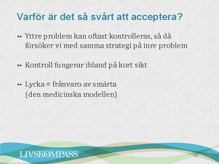 Varför är det så svårt att acceptera? ➻ Yttre problem kan oftast kontrolleras, så