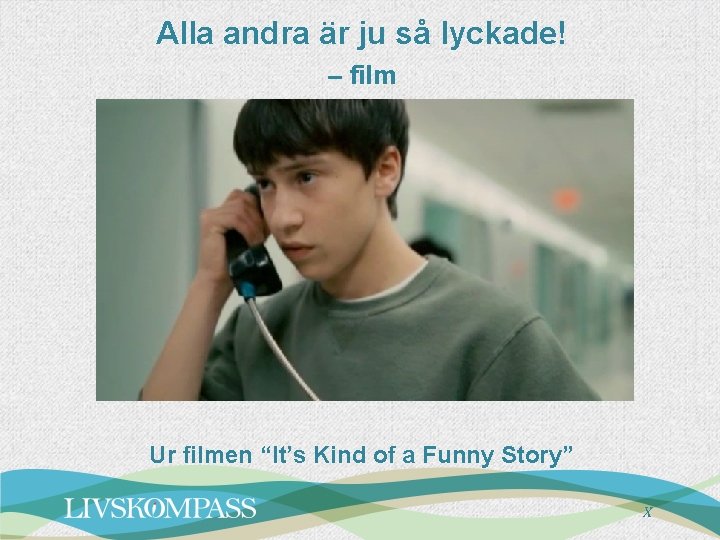 Alla andra är ju så lyckade! – film Ur filmen “It’s Kind of a