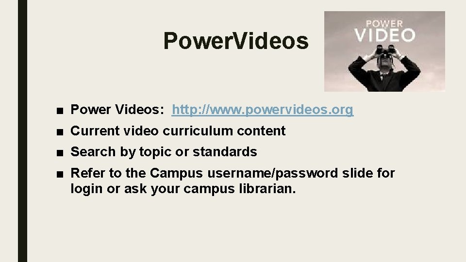 Power. Videos ■ Power Videos: http: //www. powervideos. org ■ Current video curriculum content