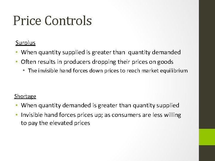 Price Controls Surplus • When quantity supplied is greater than quantity demanded • Often