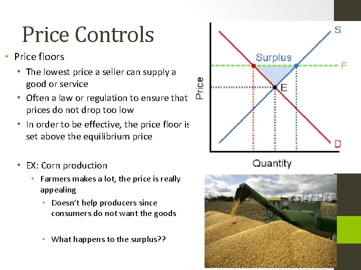 Price Controls • Price floors • The lowest price a seller can supply a