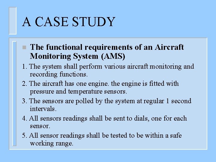 A CASE STUDY n The functional requirements of an Aircraft Monitoring System (AMS) 1.