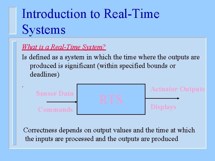 Introduction to Real-Time Systems What is a Real-Time System? Is defined as a system
