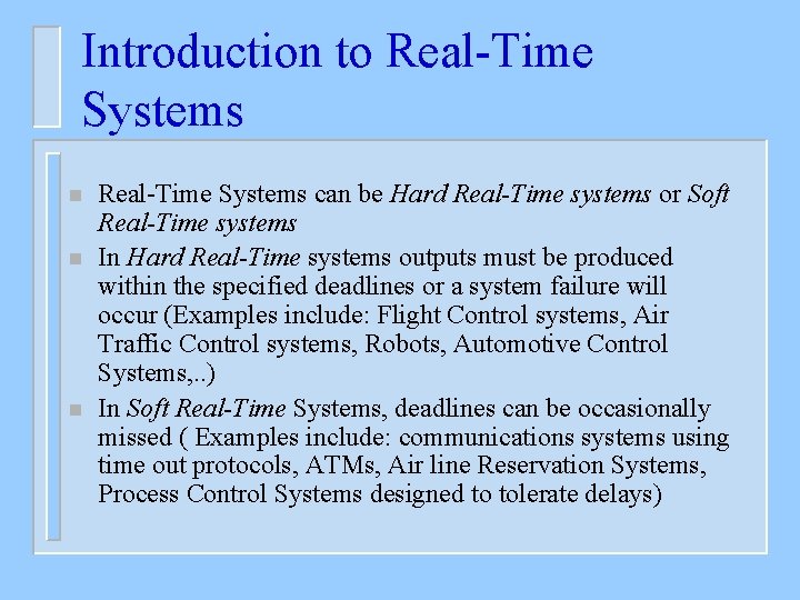 Introduction to Real-Time Systems n n n Real-Time Systems can be Hard Real-Time systems