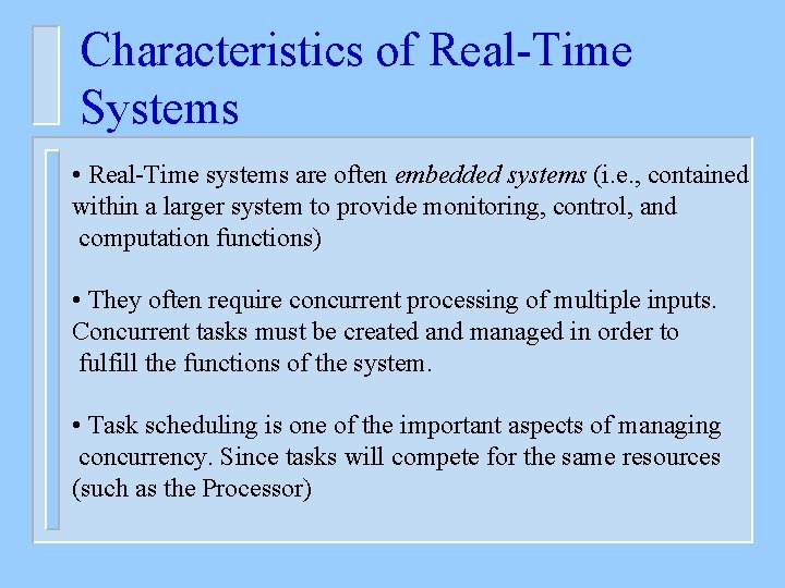 Characteristics of Real-Time Systems • Real-Time systems are often embedded systems (i. e. ,