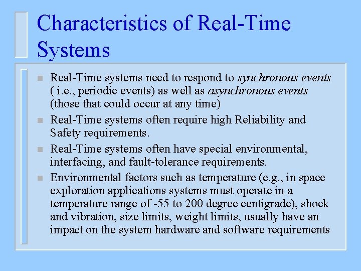 Characteristics of Real-Time Systems n n Real-Time systems need to respond to synchronous events