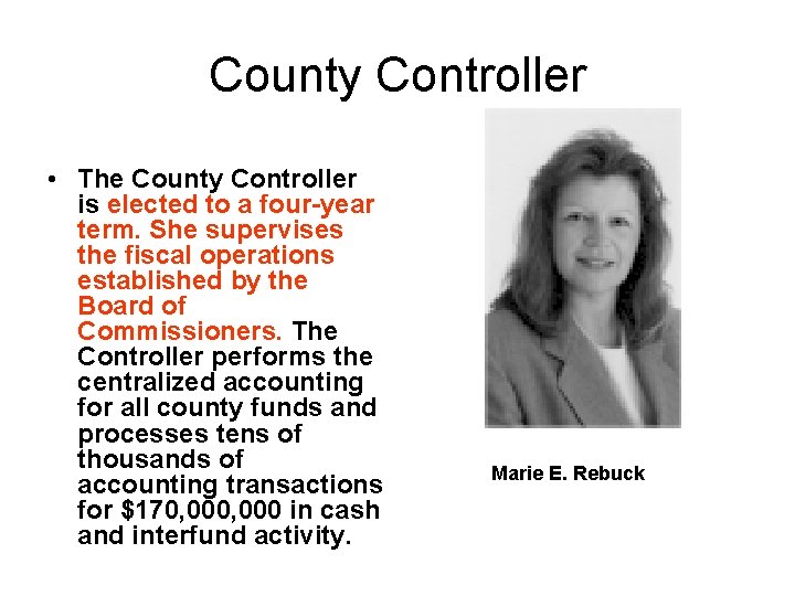 County Controller • The County Controller is elected to a four-year term. She supervises