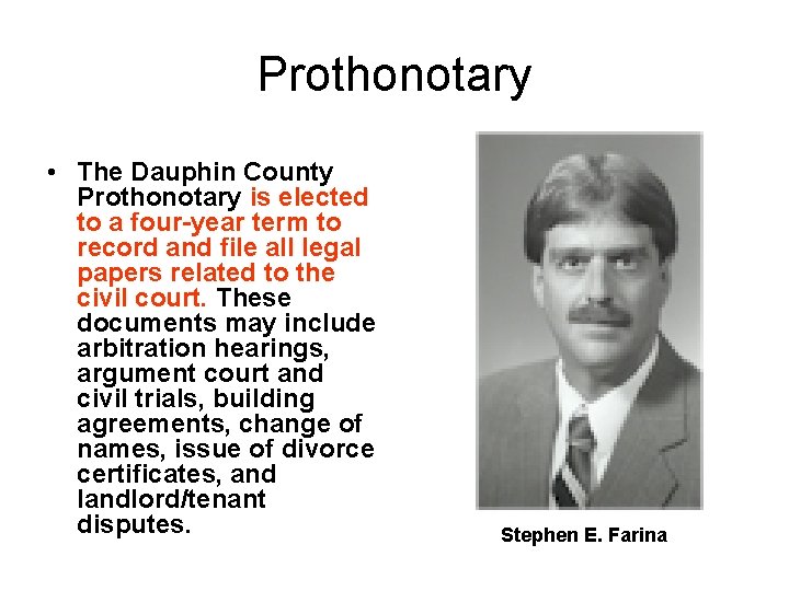Prothonotary • The Dauphin County Prothonotary is elected to a four-year term to record
