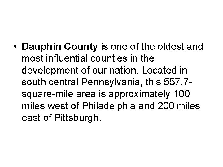  • Dauphin County is one of the oldest and most influential counties in