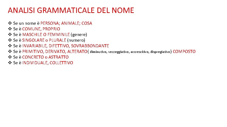 ANALISI GRAMMATICALE DEL NOME v Se un nome è PERSONA; ANIMALE; COSA v Se