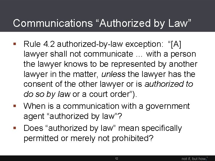Communications “Authorized by Law” § Rule 4. 2 authorized-by-law exception: “[A] lawyer shall not