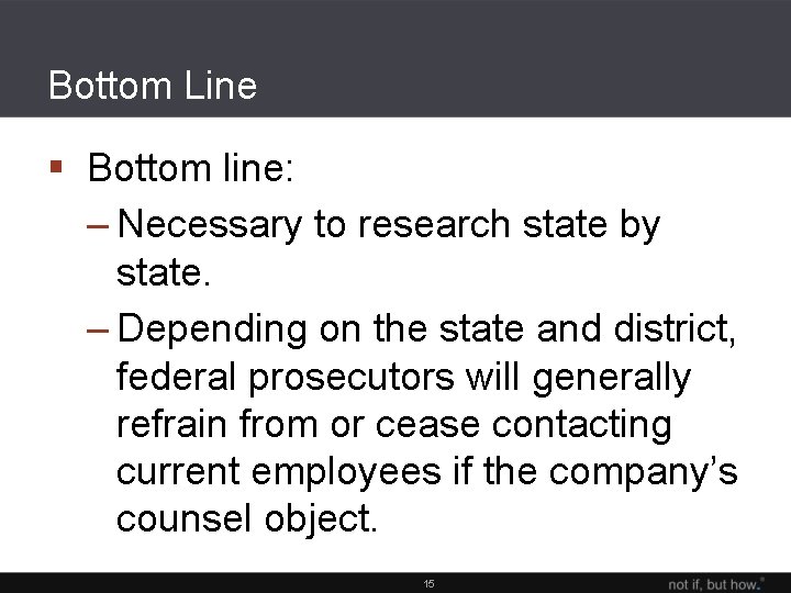 Bottom Line § Bottom line: – Necessary to research state by state. – Depending