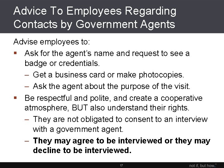 Advice To Employees Regarding Contacts by Government Agents Advise employees to: § Ask for